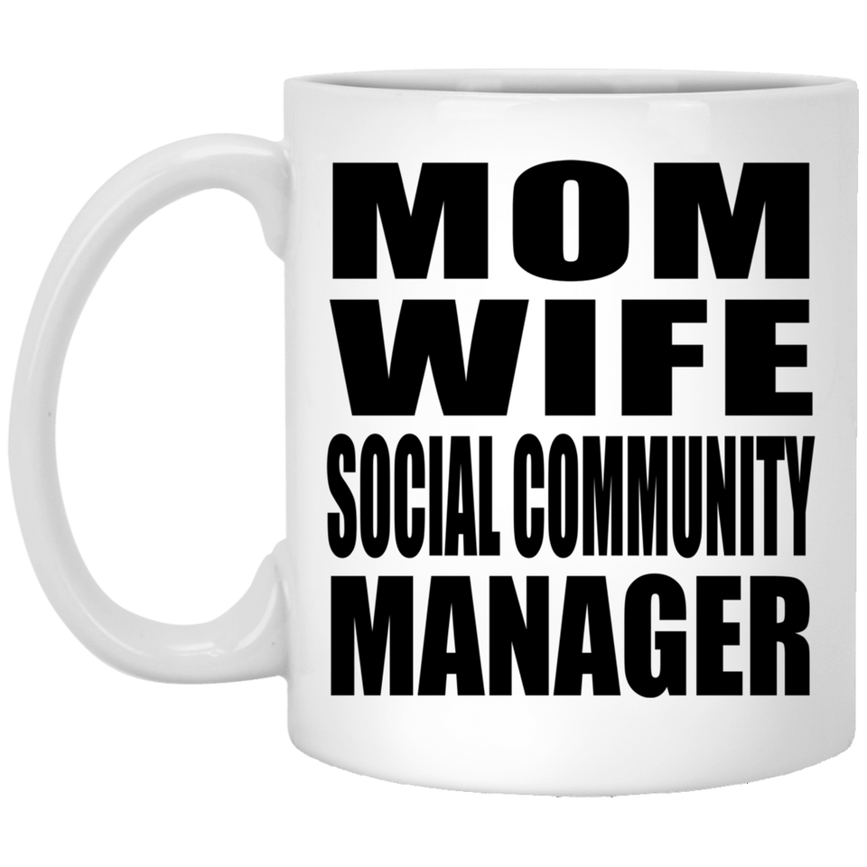 Mom Wife Social Community Manager - 11oz Coffee Mug