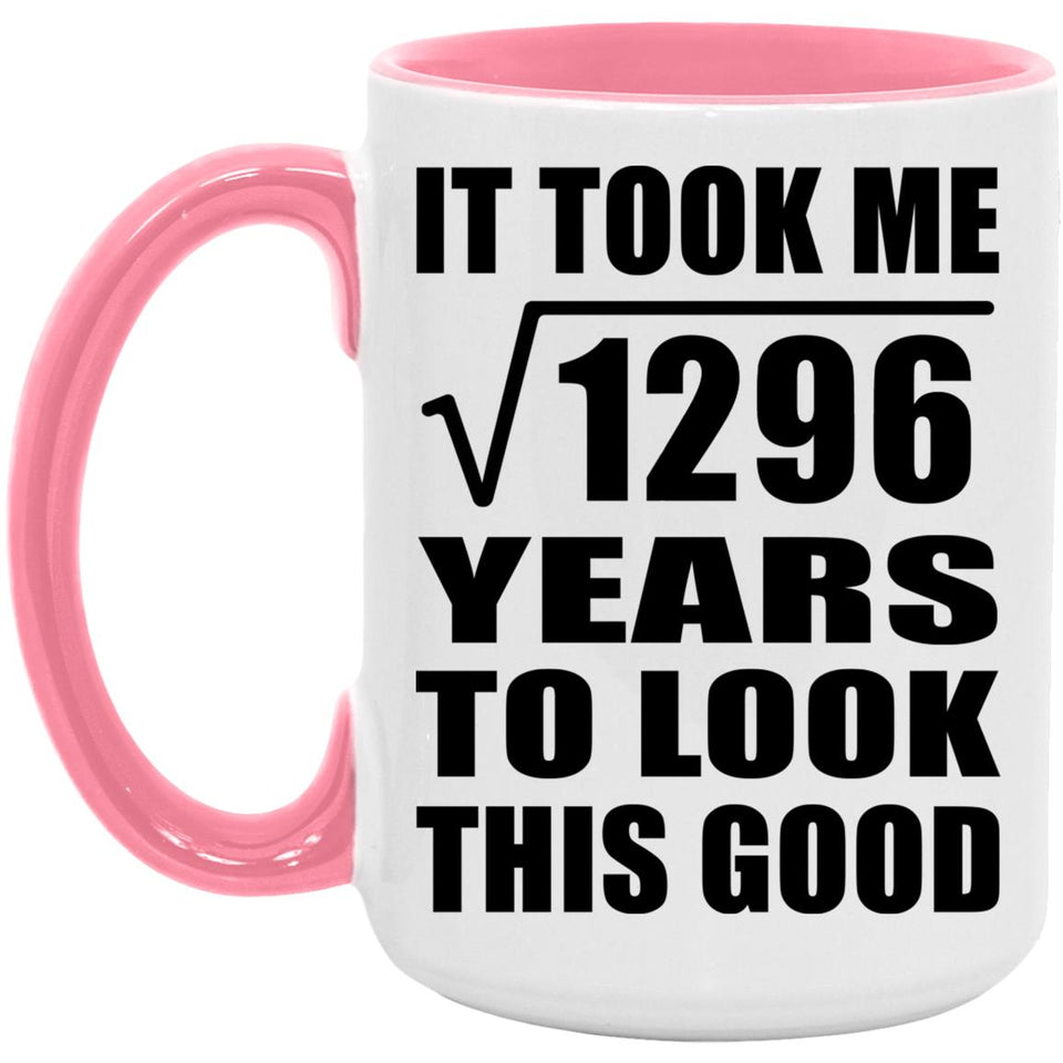36th Birthday Took Square Root of 1296 Years To Look Good - 15oz Accent Mug Pink