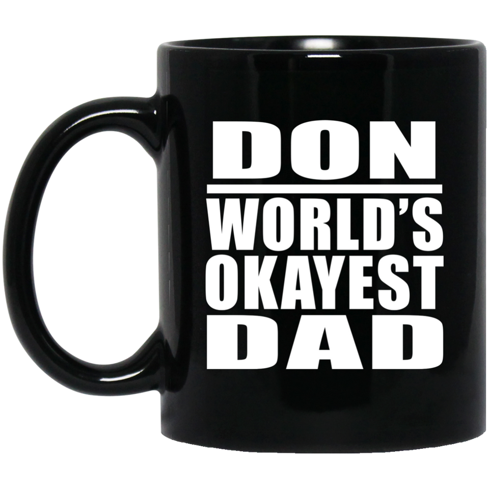 Don World's Okayest Dad - 11 Oz Coffee Mug Black