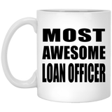 Most Awesome Loan Officer - 11 Oz Coffee Mug