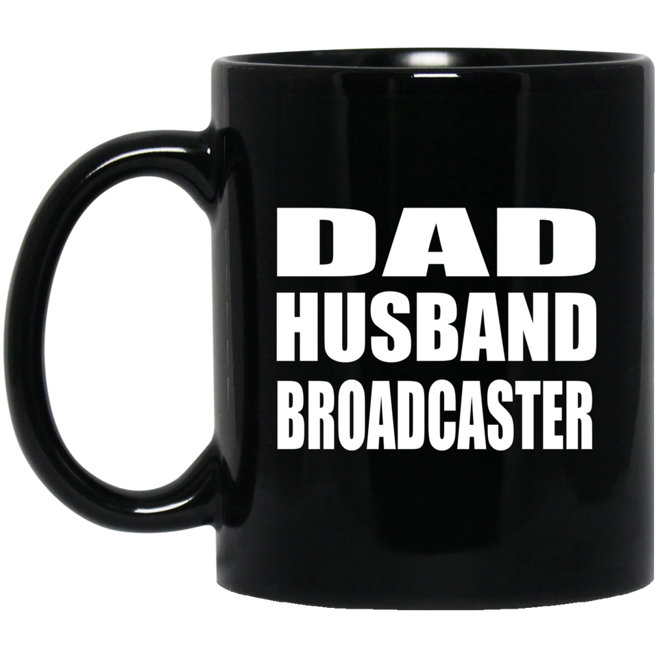 Dad Husband Broadcaster - 11oz Coffee Mug Black