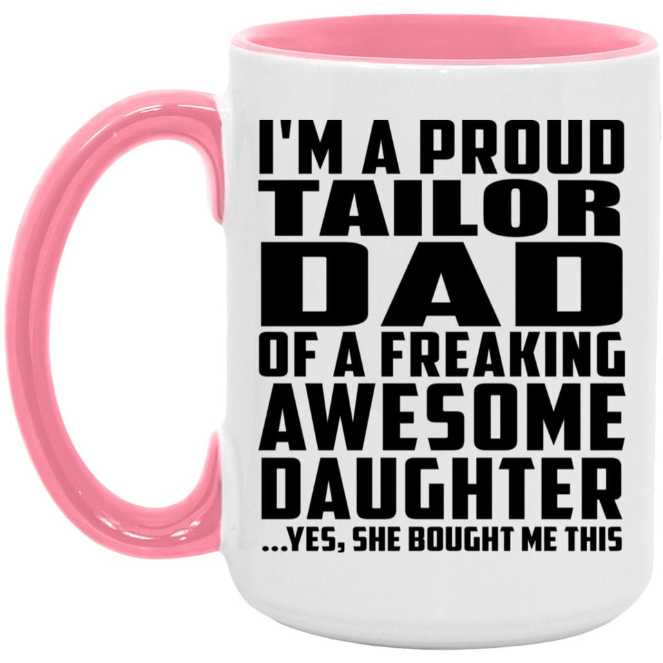 Proud Tailor Dad Of Awesome Daughter - 15oz Accent Mug Pink