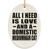 All I Need Is Love And A Domestic Mediumhair Cat - Oval Ornament