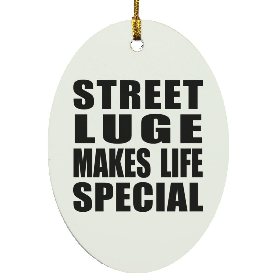 Street Luge Makes Life Special - Oval Ornament