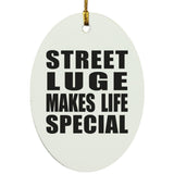 Street Luge Makes Life Special - Oval Ornament