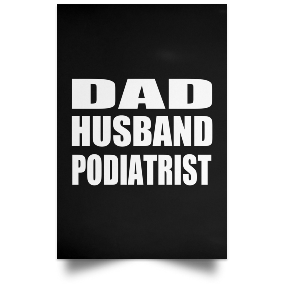 Dad Husband Podiatrist - Poster Portrait
