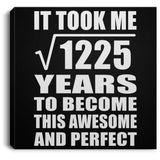 35th Birthday Took Square Root of 1225 Years To Awesome - Canvas Square