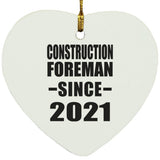 Construction Foreman Since 2021 - Heart Ornament