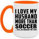 I Love My Husband More Than Soccer - 15oz Accent Mug Orange