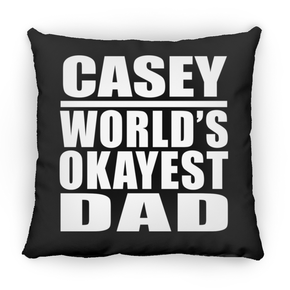 Casey World's Okayest Dad - Throw Pillow Black