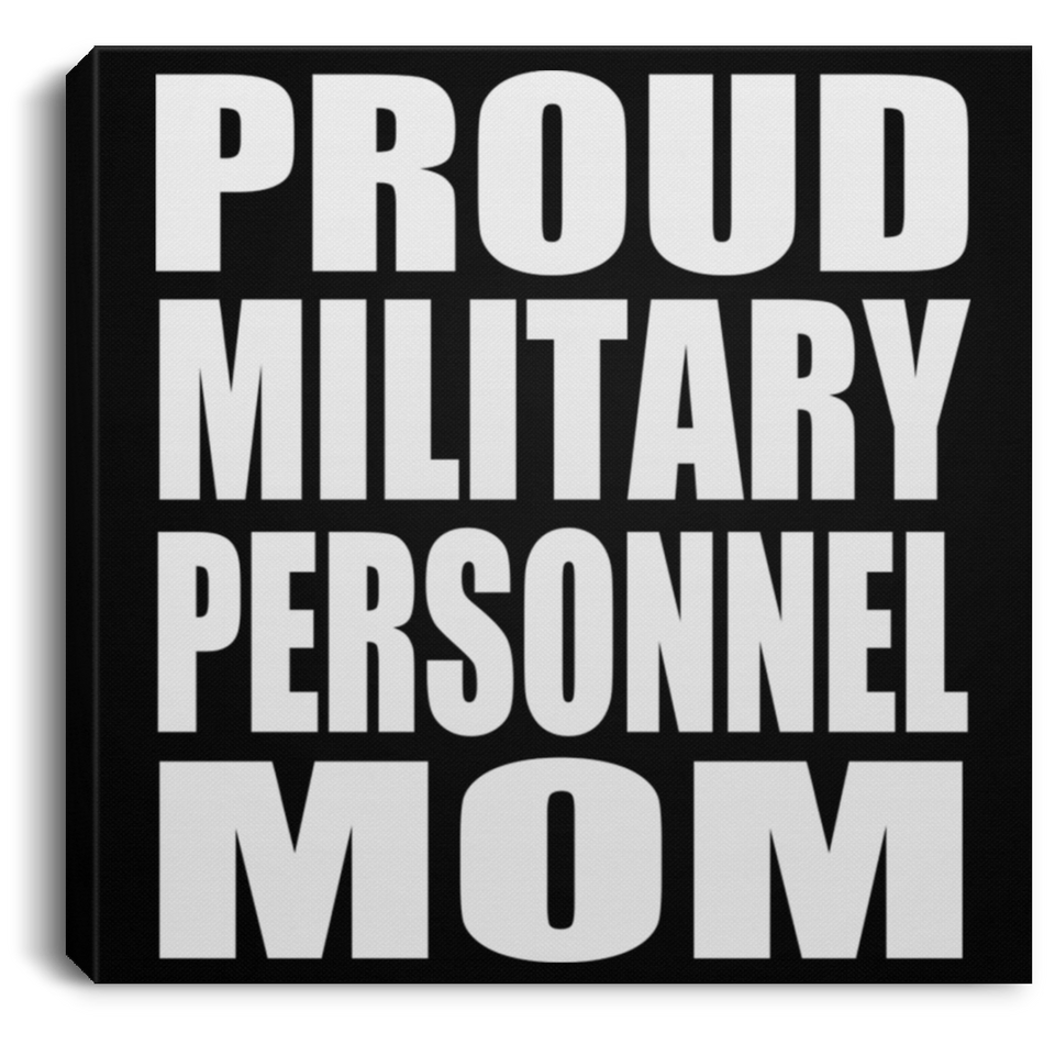 Proud Military Personnel Mom - Canvas Square