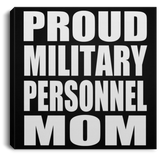Proud Military Personnel Mom - Canvas Square