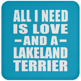 All I Need Is Love And A Lakeland Terrier - Drink Coaster