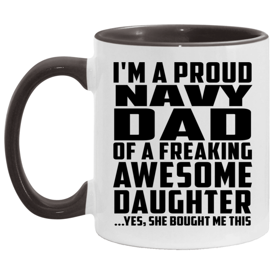 Proud Navy Dad Of Awesome Daughter - 11oz Accent Mug Black