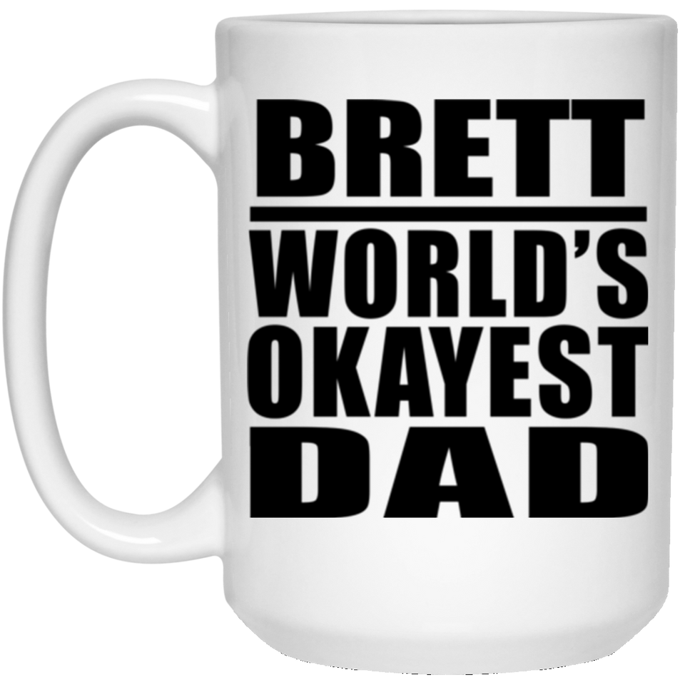 Brett World's Okayest Dad - 15 Oz Coffee Mug