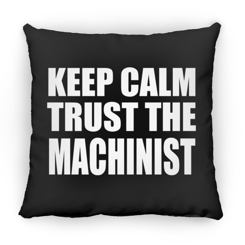 Keep Calm and Trust The Machinist - Throw Pillow Black
