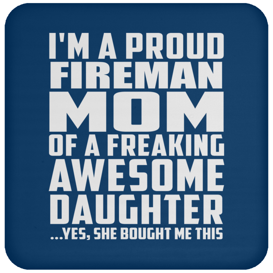 Proud Fireman Mom Of Awesome Daughter - Drink Coaster