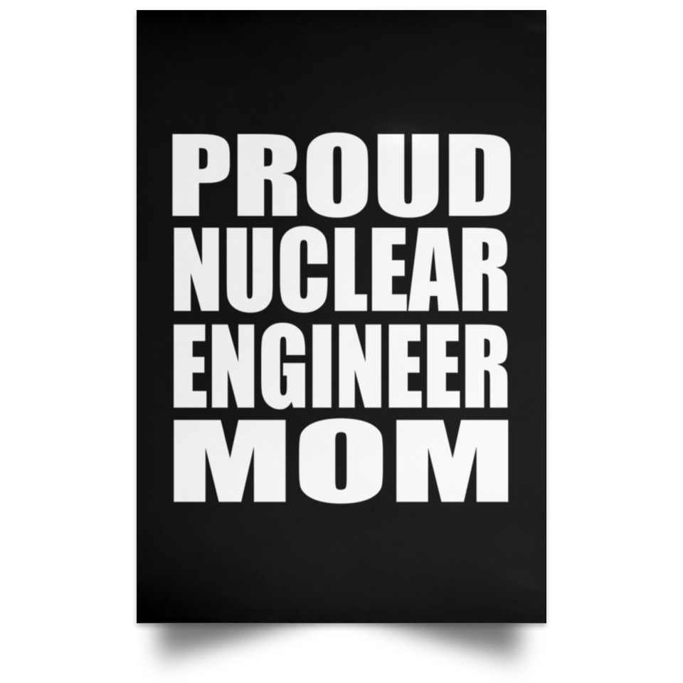 Proud Nuclear Engineer Mom - Poster Portrait