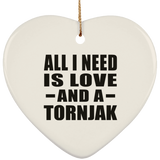 All I Need Is Love And A Tornjak - Heart Ornament