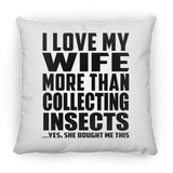 I Love My Wife More Than Collecting Insects - Throw Pillow