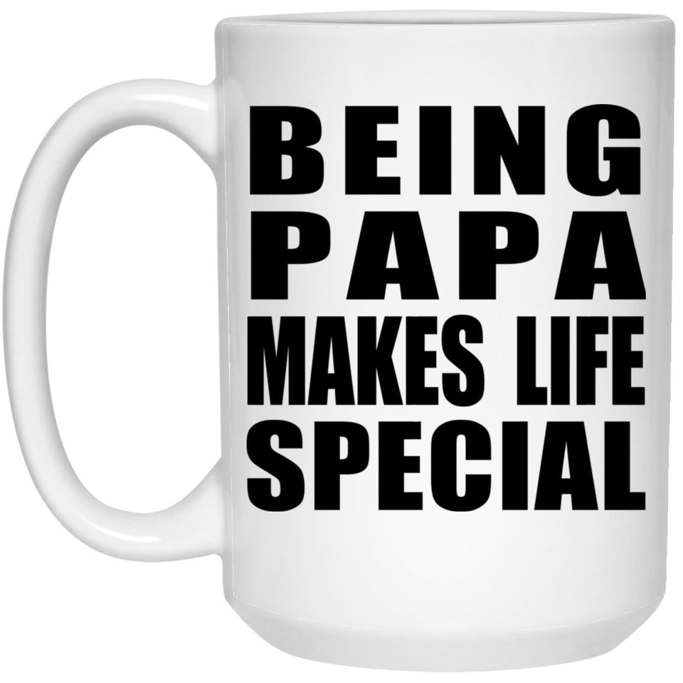 Being Papa Makes Life Special - 15oz Coffee Mug