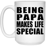 Being Papa Makes Life Special - 15oz Coffee Mug