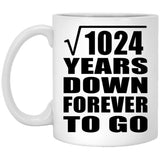 32nd Anniversary Square Root of 1024 Years Down Forever To Go - 11oz Coffee Mug