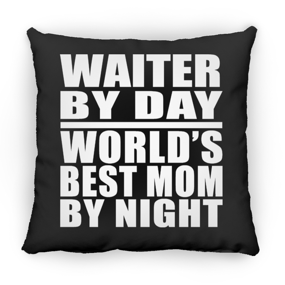 Waiter By Day World's Best Mom By Night - Throw Pillow Black