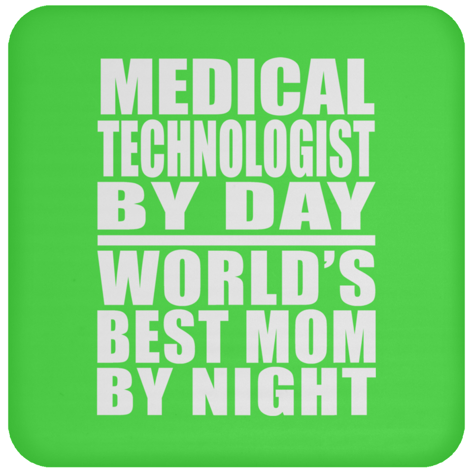 Medical Technologist By Day World's Best Mom By Night - Drink Coaster