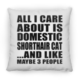 All I Care About Is Domestic Shorthair Cat - Throw Pillow