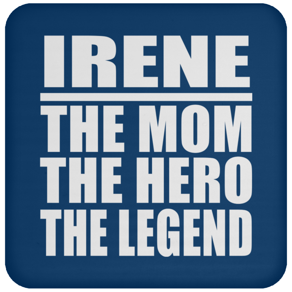 Irene The Mom The Hero The Legend - Drink Coaster