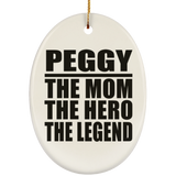 Peggy The Mom The Hero The Legend - Oval Ornament
