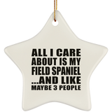 All I Care About Is My Field Spaniel - Star Ornament