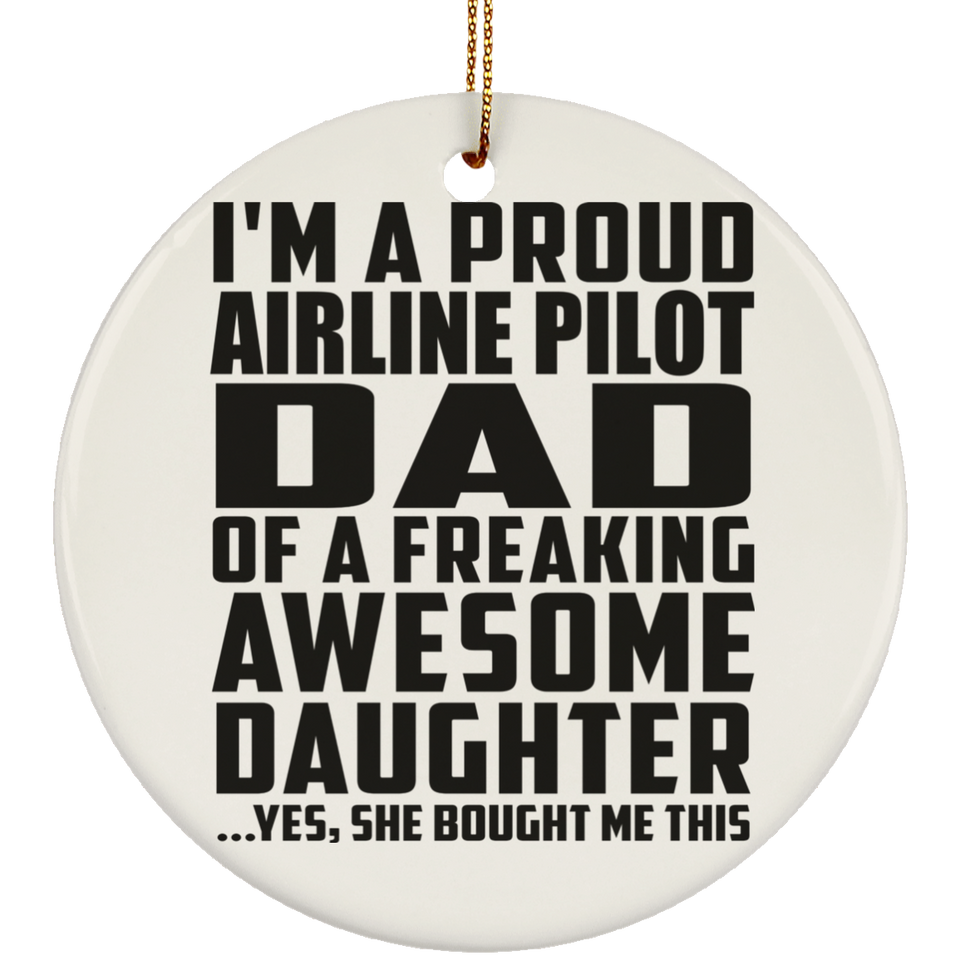 Proud Airline Pilot Dad Of Awesome Daughter - Circle Ornament