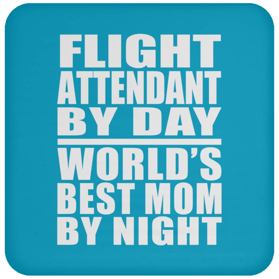 Flight Attendant By Day World's Best Mom By Night - Drink Coaster