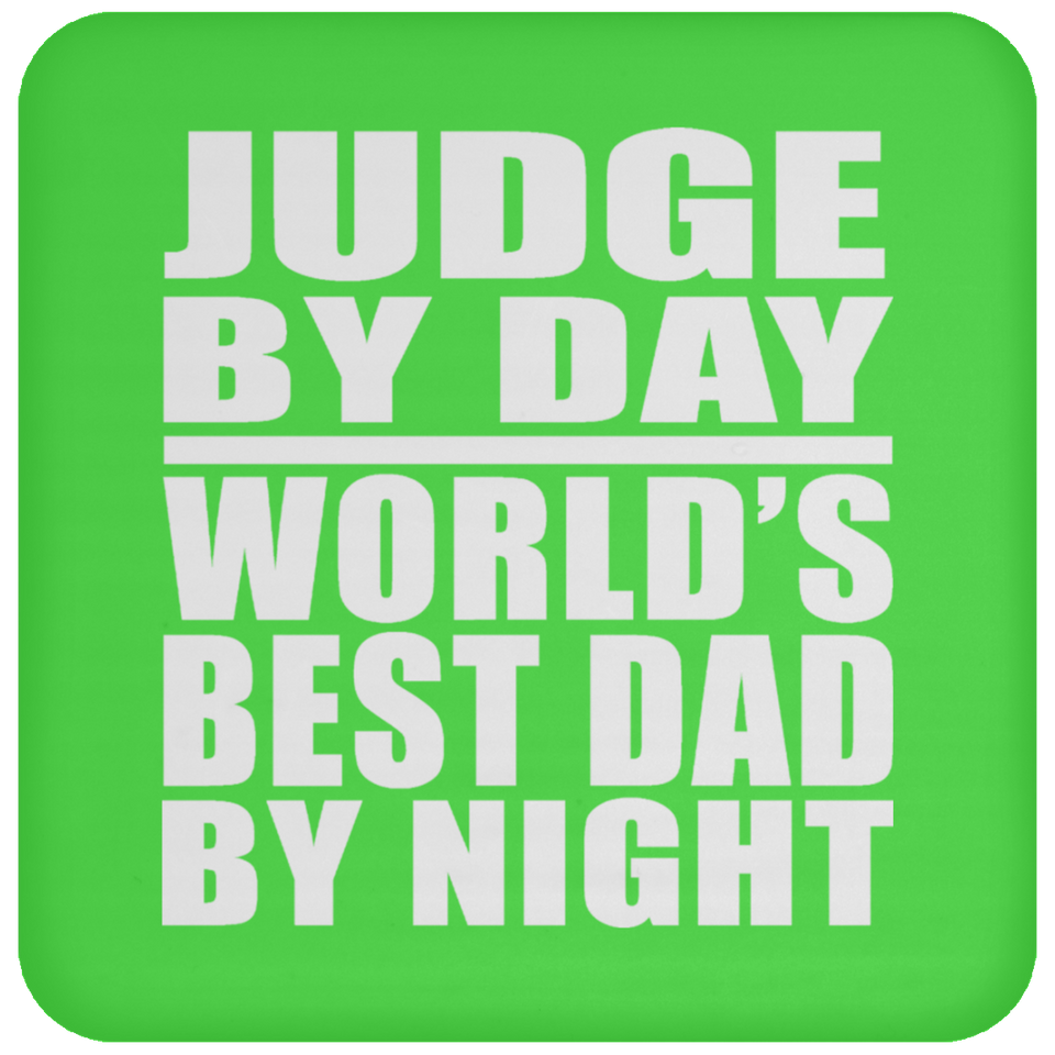 Judge By Day World's Best Dad By Night - Drink Coaster