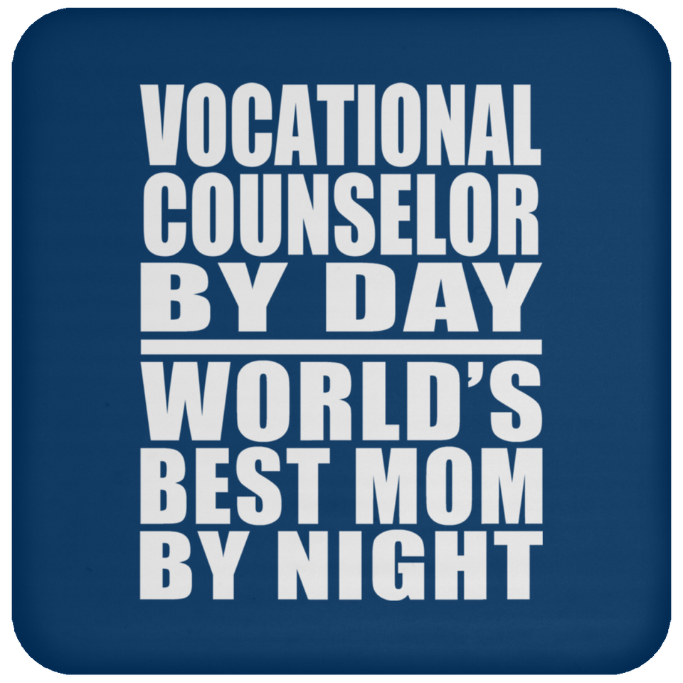 Vocational Counselor By Day World's Best Mom By Night - Drink Coaster
