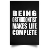 Being Orthodontist Makes Life Complete - Poster Portrait
