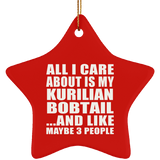 All I Care About Is My Kurilian Bobtail - Star Ornament