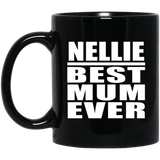 Nellie Best Mum Ever - 11 Oz Coffee Mug Black