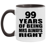 99th Anniversary 99 Years of Being Mrs Always Right - 11oz Accent Mug Black