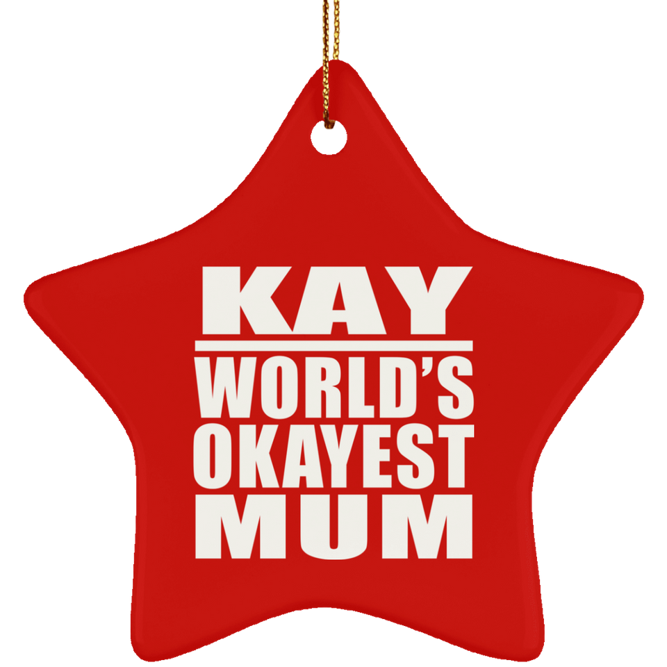 Kay World's Okayest Mum - Star Ornament