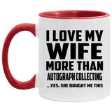 I Love My Wife More Than Autograph Collecting - 11oz Accent Mug Red
