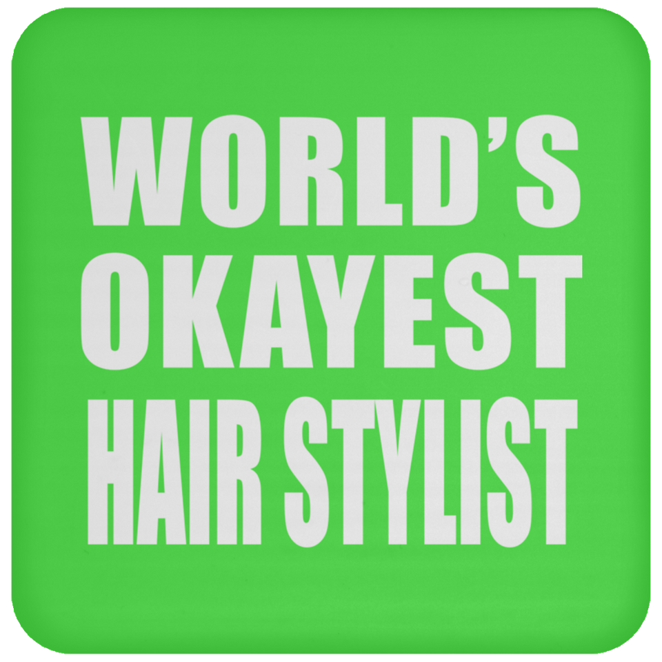 World's Okayest Hair Stylist - Drink Coaster
