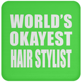 World's Okayest Hair Stylist - Drink Coaster