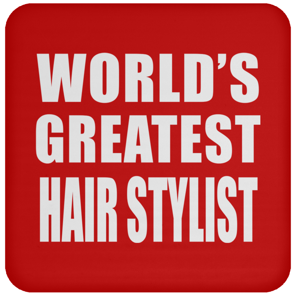 World's Greatest Hair Stylist - Drink Coaster