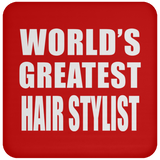 World's Greatest Hair Stylist - Drink Coaster