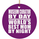 Museum Curator By Day World's Best Mom By Night - Circle Ornament