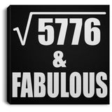 76th Birthday Square Root of 5776 & Fabulous - Canvas Square