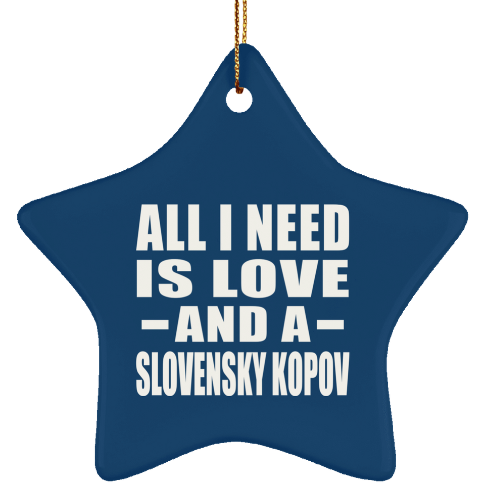 All I Need Is Love And A Slovensky Kopov - Star Ornament